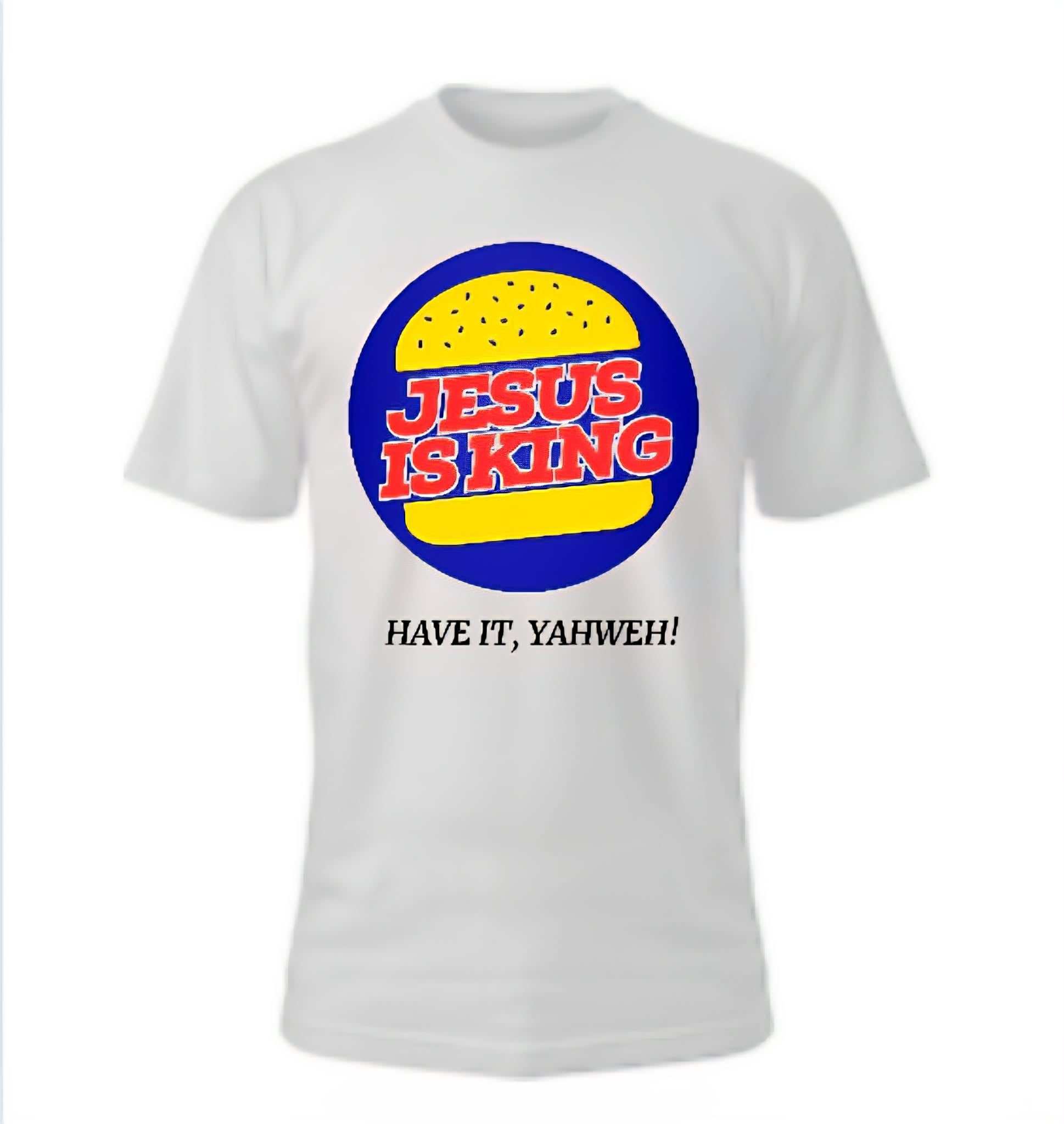 Jesus Is King Have It Yahweh